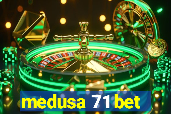 medusa 71 bet